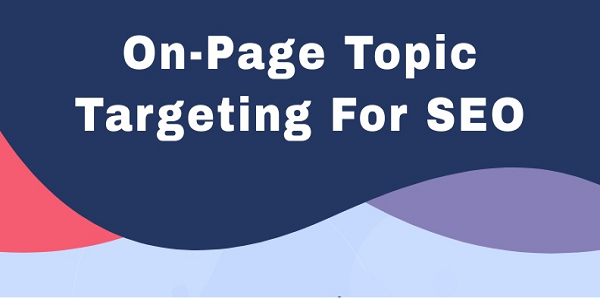 On-Page Topic Targeting For SEO