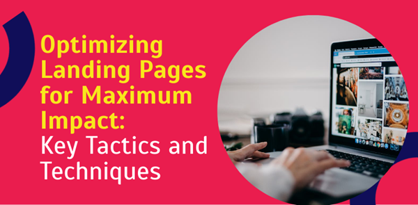 <strong>Optimizing Landing Pages for Maximum Impact: Key Tactics and Techniques</strong>